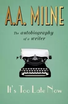 Image of It's Too Late Now : The Autobiography of a Writer