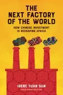 Image of next factory of the world how chinese investment is reshaping africa