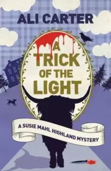 Image of A Trick of the Light : A Highland Mystery featuring Susie Mahl
