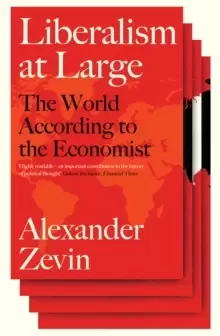 Image of Liberalism at Large : The World According to the Economist