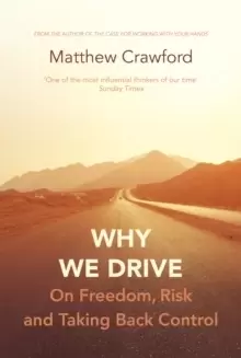 Image of Why We Drive : On Freedom, Risk and Taking Back Control