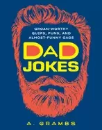 Image of dad jokes groan worthy quips puns and almost funny gags