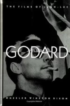 Image of The Films of Jean-Luc Godard by Wheeler Winston Dixon