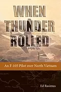 Image of when thunder rolled an f 105 pilot over north vietnam