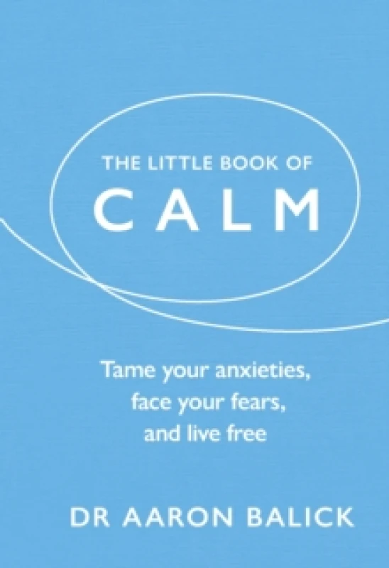 Image of The Little Book of Calm : Tame Your Anxieties, Face Your Fears, and Live Free Paperback / softback