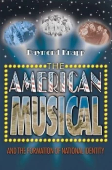 Image of The American Musical and the Formation of National Identity by Raymond Knapp Book