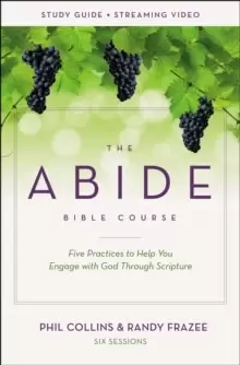 Image of The Abide Bible Course Study Guide plus Streaming Video : Five Practices to Help You Engage with God Through Scripture