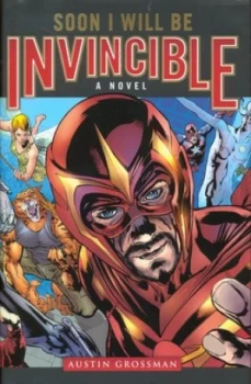 Image of Soon I Will Be Invincible by Austin Grossman Hardback