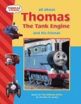 Image of All about Thomas the Tank Engine and Friends. Hardback