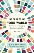 Image of interpreting your world five lenses for engaging theology and culture