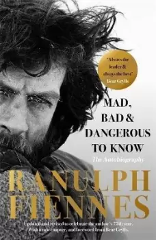 Image of Mad, Bad and Dangerous to Know by Ranulph Fiennes