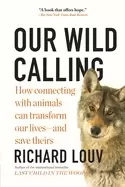 Image of our wild calling how connecting with animals can transform our lives and s