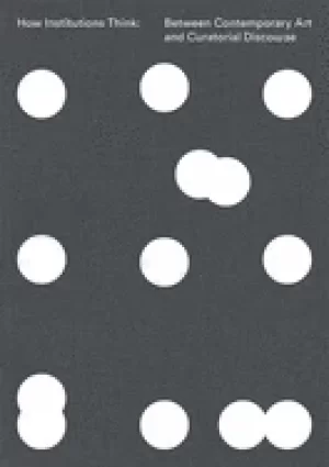 Image of how institutions think between contemporary art and curatorial discourse
