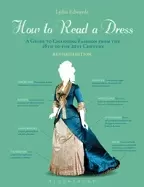 Image of how to read a dress a guide to changing fashion from the 16th to the 21st c