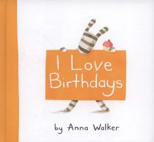 Image of I Love Birthdays by Anna Walker Hardback
