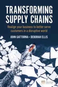 Image of Transforming Supply Chains : Realign your business to better serve customers in a disruptive world