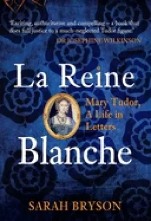 Image of la reine blanche mary tudor a life in letters