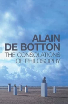 Image of The Consolations of Philosophy by Alain De Botton Hardback