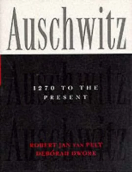 Image of Auschwitz 1270 to the Present by Robert Jan Van Pelt Hardback