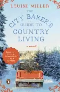 Image of city bakers guide to country living a novel