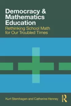Image of Democracy and Mathematics EducationRethinking School Math for Our Troubled Times