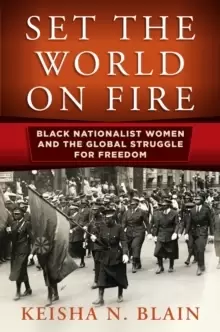 Image of Set the World on Fire : Black Nationalist Women and the Global Struggle for Freedom