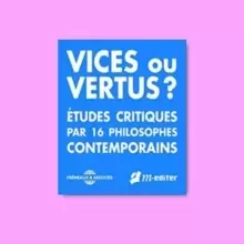 Vices Ou Vertus?: Etudes Critiques Par 16 Philosophes Contemporains