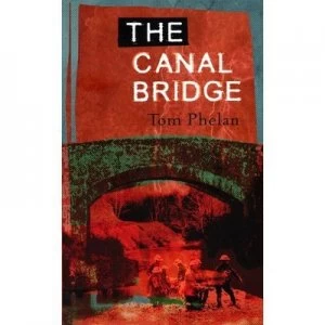 Image of The Canal Bridge by Tom Phelan Paperback