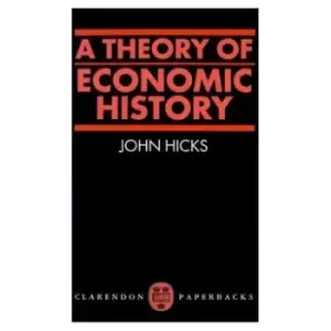 Image of A Theory of Economic History by J. R. Hicks