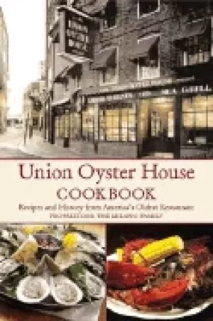 Image of union oyster house cookbook recipes and history from americas oldest restau