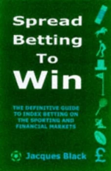Image of Spread Betting to Win by Jacques Black Paperback