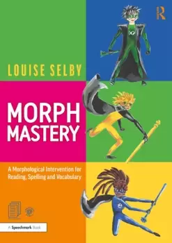 Image of Morph Mastery: A Morphological Intervention for Reading, Spelling and Vocabulary