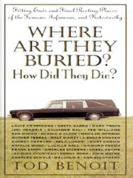 Image of Where Are They Buried How Did They Die by Tod Benoit Hardback