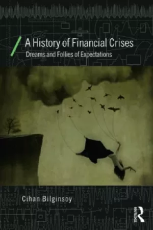 Image of A History of Financial CrisesDreams and Follies of Expectations