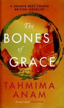 Image of The Bones of Grace by Tahmima Anam Hardback
