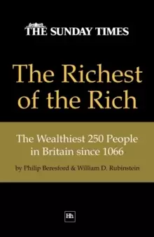 Image of The Richest of the Rich : The Wealthiest 250 People in Britain Since 1066
