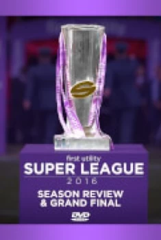 Image of First Utility Super League 2016 Season Review & Grand Final