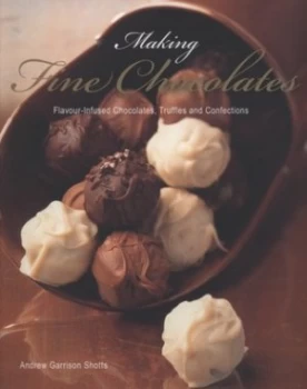 Image of Making Fine Chocolates by Andrew Garrison Shotts Paperback