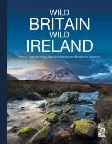 Image of Wild Britain Wild Ireland : Unique National Parks, Nature Reserves and Biosphere Reserves