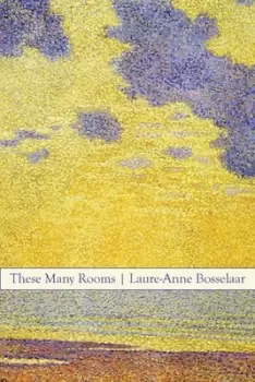 Image of These many rooms by Laure-Anne Bosselaar