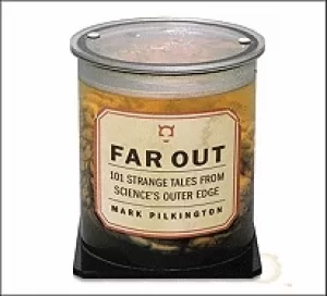 Image of far out 101 strange tales from sciences outer edge