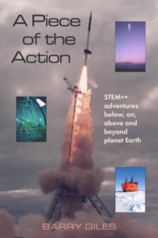 Image of A Piece of the Action : STEM++ adventures below, on, above and beyond planet Earth Paperback / softback