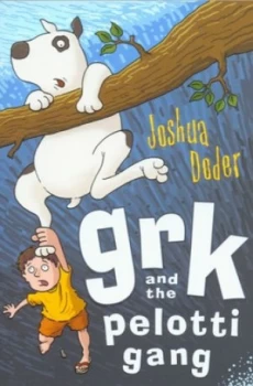 Image of Grk and the Pelotti Gang by Josh Lacey Paperback