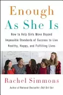 Image of enough as she is how to help girls move beyond impossible standards of succ