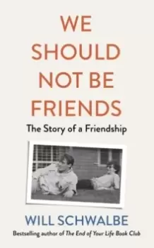 Image of We Should Not Be Friends : The Story of An Unlikely Friendship