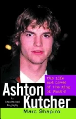 Image of ashton kutcher the life and loves of the king of punkd