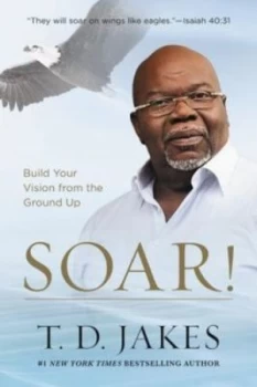 Image of Soar by T. D. Jakes