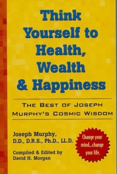 Image of Think yourself to health wealth & happiness by Joseph Murphy