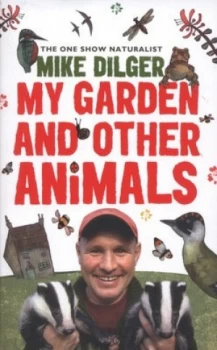Image of My Garden and Other Animals by Mike Dilger Book