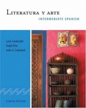 Image of Intermediate Spanish. Literatura Y Arte by Lynn a Sandstedt and Ralph Kite and John G Copeland Paperback